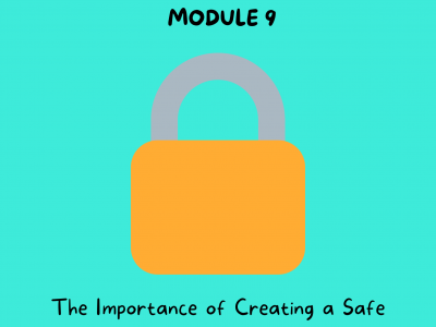 Module 9 The importance of creating a “safe” environment in Digital Storytelling